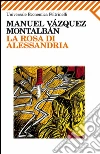La rosa di Alessandria. E-book. Formato EPUB ebook di Manuel Vázquez Montalbán