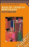 Tatuaggio. E-book. Formato EPUB ebook di Manuel Vázquez Montalbán