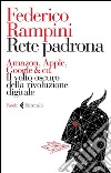 Rete padrona. Amazon, Apple, Google & co. il volto oscuro della rivoluzione digitale. E-book. Formato EPUB ebook