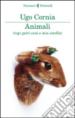 Animali: (topi gatti cani e mia sorella). E-book. Formato EPUB ebook