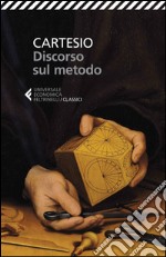 Discorso sul metodo: Per dirigere bene la propria ragione e cercare la verità nelle scienze. E-book. Formato EPUB