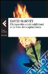 Diciassette contraddizioni e la fine del capitalismo. E-book. Formato EPUB ebook di David Harvey