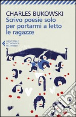 Scrivo poesie solo per portarmi a letto le ragazze. E-book. Formato EPUB ebook