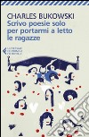 Scrivo poesie solo per portarmi a letto le ragazze. E-book. Formato EPUB ebook