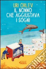 Il nonno che aggiustava i sogni. E-book. Formato EPUB ebook