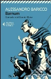 Barnum: Cronache dal Grande Show. E-book. Formato EPUB ebook di Alessandro Baricco