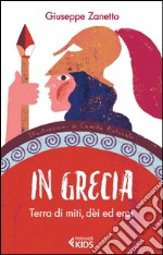 In Grecia: Terra di miti, dèi ed eroi. E-book. Formato EPUB ebook