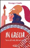 In Grecia: Terra di miti, dèi ed eroi. E-book. Formato EPUB ebook