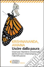 Uscire dalla paura: Osservare il bambino emozionale dentro di noi e interrompere l'identificazione. E-book. Formato EPUB ebook