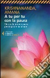 A tu per tu con la paura: Vincere le proprie paure per imparare ad amare. E-book. Formato EPUB ebook di Krishnananda