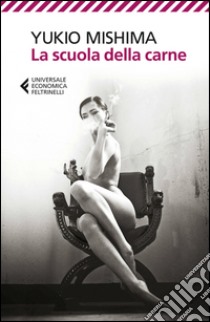 La scuola della carne. E-book. Formato EPUB ebook di Yukio Mishima