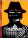 Io non ci sto: Le ombre del commissario Marino. E-book. Formato EPUB ebook di Adele Marini