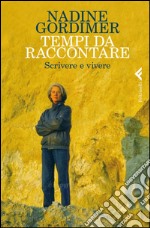 Tempi da raccontare: Scrivere e vivere. E-book. Formato EPUB ebook