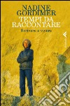 Tempi da raccontare: Scrivere e vivere. E-book. Formato EPUB ebook di Nadine Gordimer