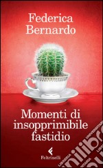 Momenti di insopprimibile fastidio. E-book. Formato EPUB ebook