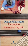 Un regalo che non ti aspetti. E-book. Formato EPUB ebook di Daniel Glattauer