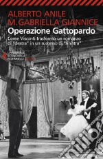 Operazione Gattopardo: Come Visconti trasformò un romanzo di 'destra' in un successo di 'sinistra'. E-book. Formato EPUB ebook