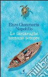 Le tartarughe tornano sempre. E-book. Formato EPUB ebook di Enzo Gianmaria Napolillo