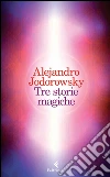 Tre storie magiche. E-book. Formato EPUB ebook di Alejandro Jodorowsky