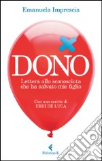 Dono: Lettera alla sconosciuta che ha salvato mio figlio. Con uno scritto di Erri De Luca. E-book. Formato EPUB