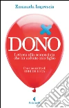 Dono: Lettera alla sconosciuta che ha salvato mio figlio. Con uno scritto di Erri De Luca. E-book. Formato EPUB ebook di Emanuela Imprescia