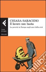 Il lavoro non basta: La povertà in Europa negli anni della crisi. E-book. Formato EPUB ebook