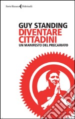 Diventare cittadini: Un manifesto del precariato. E-book. Formato EPUB