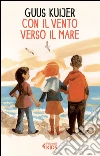 Con il vento verso il mare. E-book. Formato EPUB ebook di Guus Kuijer