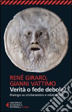 Verità o fede debole?: Dialogo su cristianesimo e relativismo. E-book. Formato EPUB ebook