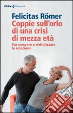 Coppie sull'orlo di una crisi di mezza età: Far crescere e rivitalizzare la relazione. E-book. Formato EPUB ebook