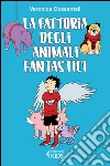 La fattoria degli animali fantastici. E-book. Formato EPUB ebook di Veronica Cossanteli