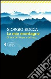 Le mie montagne: Gli anni della neve e del fuoco. E-book. Formato EPUB ebook