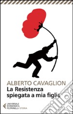 La Resistenza spiegata a mia figlia. E-book. Formato EPUB