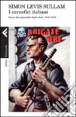 I carnefici italiani. Scene dal genocidio degli ebrei, 1943-1945. E-book. Formato EPUB