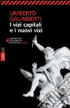 I vizi capitali e i nuovi vizi: Opere XIV. E-book. Formato EPUB ebook di Umberto Galimberti