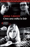 C'era una volta la DDR. E-book. Formato EPUB ebook di Anna Funder