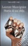 Storia di un oblio. E-book. Formato EPUB ebook di Laurent Mauvignier