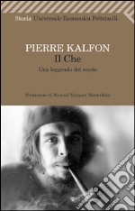 Il Che: Una leggenda del secolo. E-book. Formato EPUB ebook