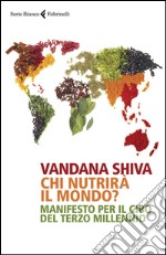 Chi nutrirà il mondo?: Manifesto per il cibo del terzo millennio. E-book. Formato EPUB ebook