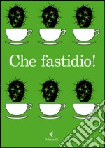 Che fastidio!. E-book. Formato EPUB ebook