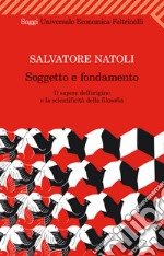 Soggetto e fondamento: Il sapere dell'origine e la scientificità della filosofia. E-book. Formato EPUB ebook