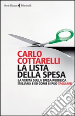 La lista della spesa. La verità sulla spesa pubblica italiana e su come si può tagliare. E-book. Formato EPUB ebook