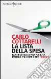 La lista della spesa. La verità sulla spesa pubblica italiana e su come si può tagliare. E-book. Formato EPUB ebook di Carlo Cottarelli