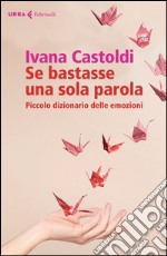 Se bastasse una sola parola: Piccolo dizionario delle emozioni. E-book. Formato EPUB ebook