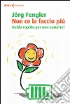 Non ce la faccio più: Guida rapida per non esaurirsi. E-book. Formato EPUB ebook di Jörg Fengler