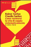 Come rovinarsi la vita di coppia sistematicamente: (e smettere di farlo). E-book. Formato EPUB ebook di Rainer Sachse