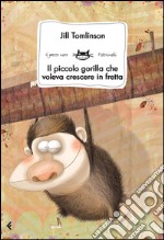 Il piccolo gorilla che voleva crescere in fretta. E-book. Formato EPUB ebook