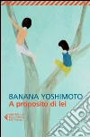 A proposito di lei. E-book. Formato EPUB ebook di Banana Yoshimoto