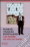 Luis Roldán né vivo né morto. E-book. Formato EPUB ebook di Manuel Vázquez Montalbán
