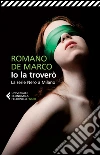 Io la troverò: La serie Nero a Milano. E-book. Formato EPUB ebook di Romano De Marco